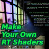 Make your own RT Shaders