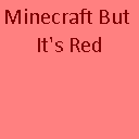 Minecraft But It's Red